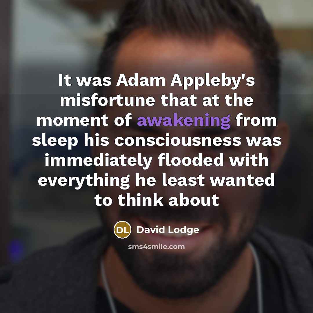 “It was Adam Appleby's misfortune that at the moment of…” quote by David Lodge
