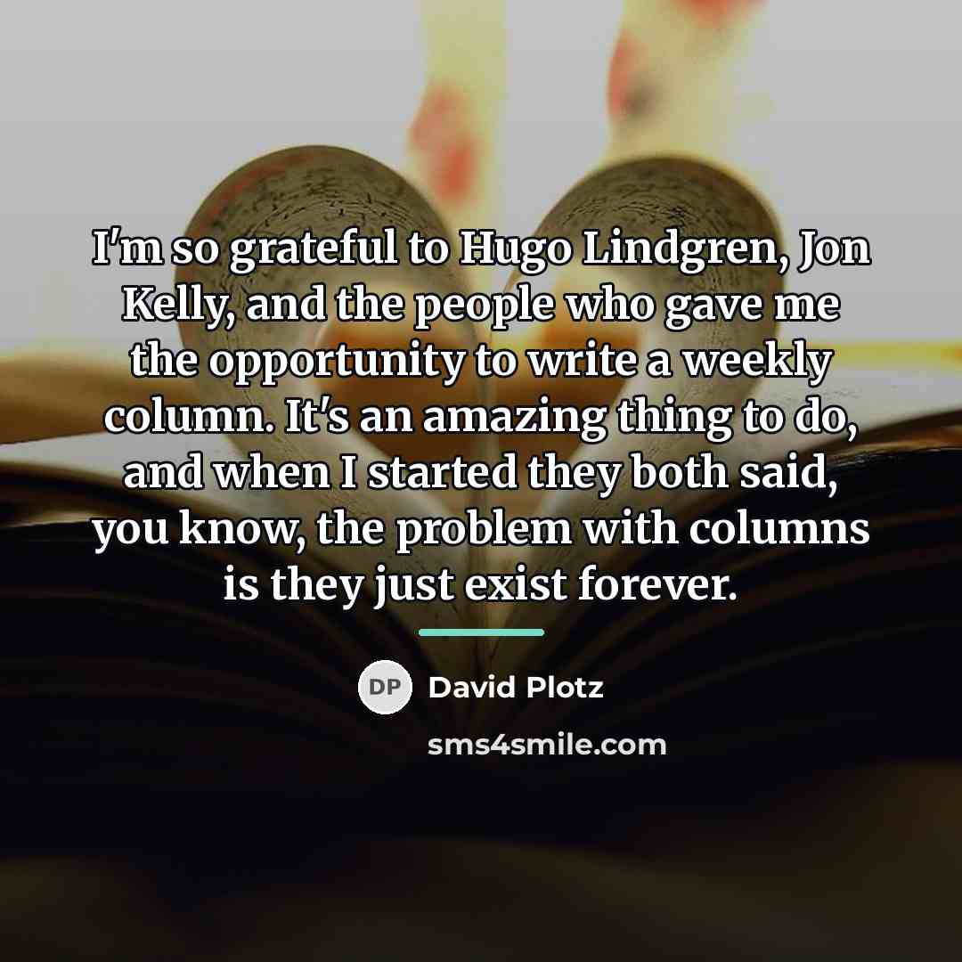 “I'm so grateful to Hugo Lindgren, Jon Kelly, and the…” quote by David Plotz