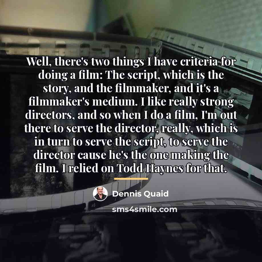 “Well, there's two things I have criteria for doing a…” quote by Dennis Quaid