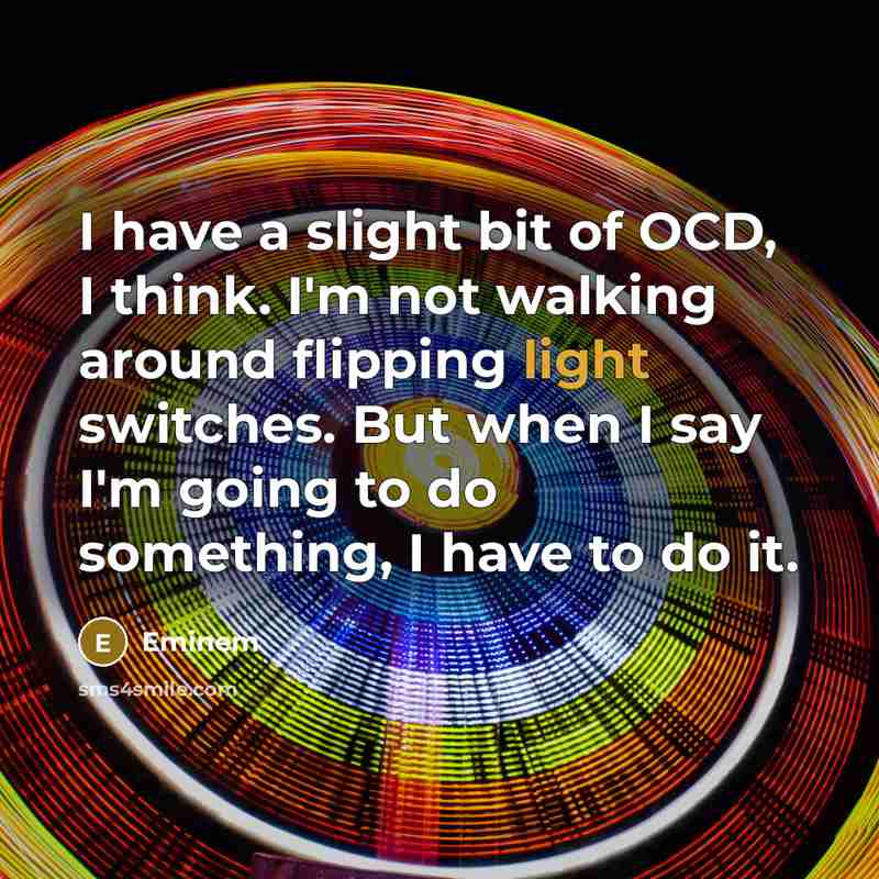 “I have a slight bit of OCD, I think. I'm…” quote by Eminem