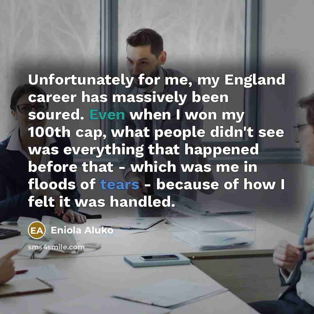 “Unfortunately for me, my England career has massively been soured.…” quote by Eniola Aluko