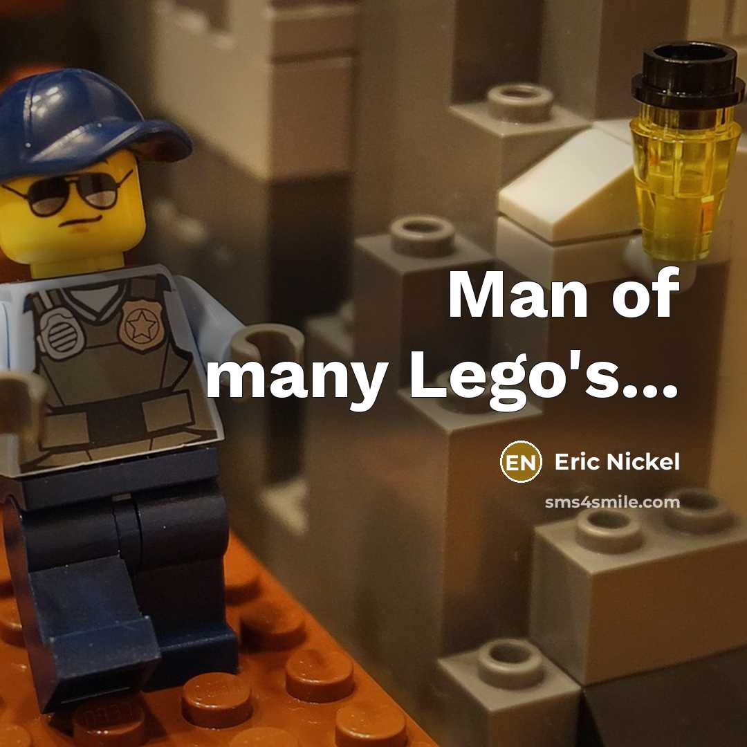 “Man of many Lego's...…” quote by Eric Nickel