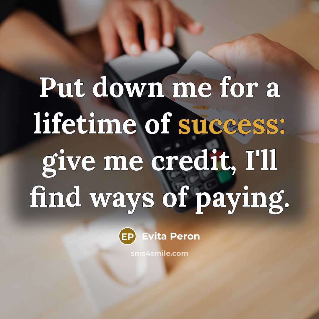 “Put down me for a lifetime of success: give me…” quote by Evita Peron