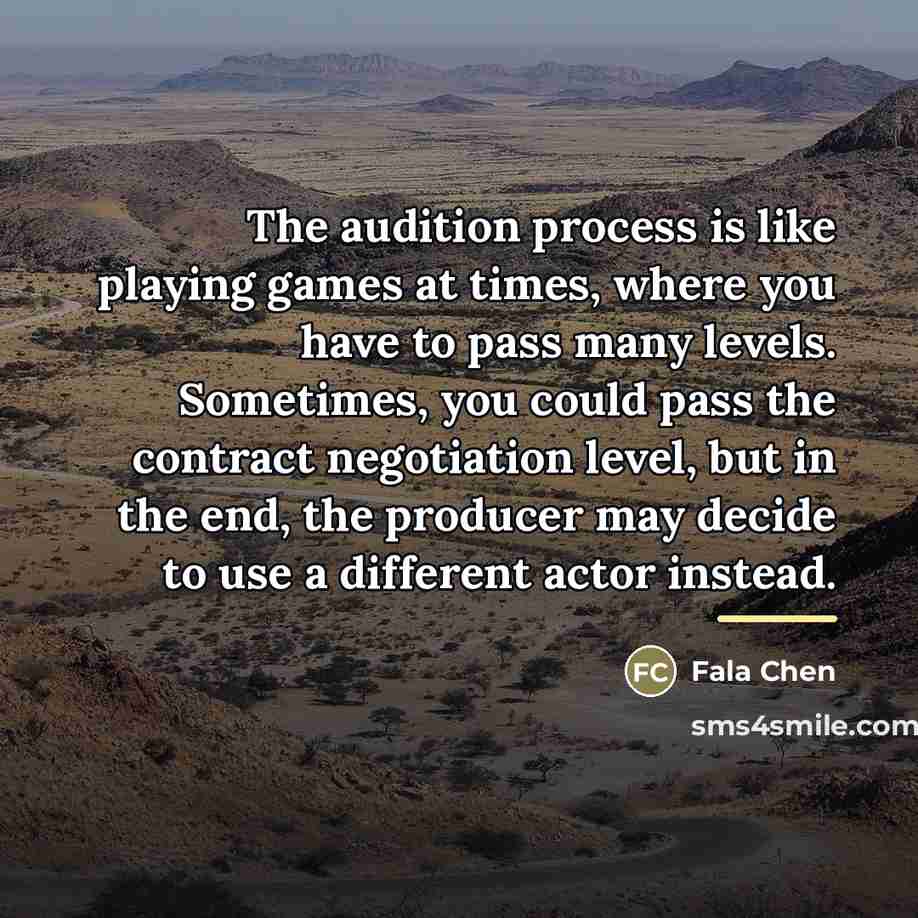 “The audition process is like playing games at times, where…” quote by Fala Chen