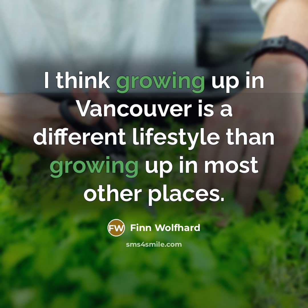 “I think growing up in Vancouver is a different lifestyle…” quote by Finn Wolfhard