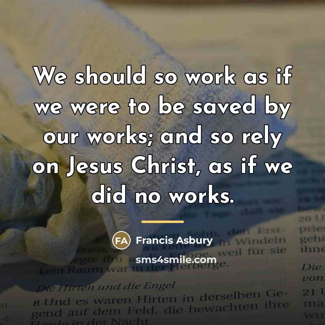 “We should so work as if we were to be…” quote by Francis Asbury
