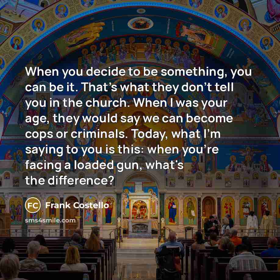 “When you decide to be something, you can be it.…” quote by Frank Costello