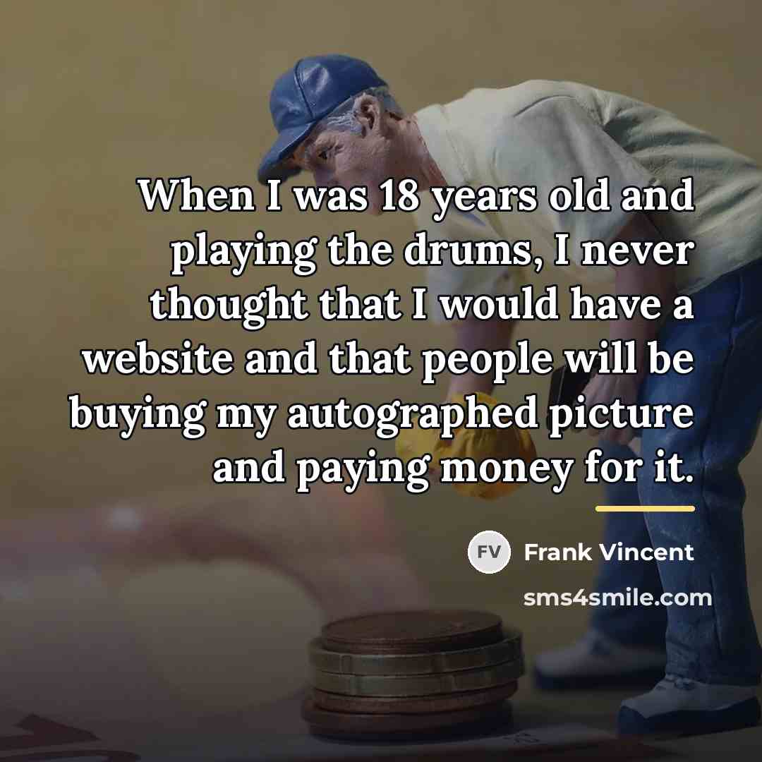 “When I was 18 years old and playing the drums,…” quote by Frank Vincent