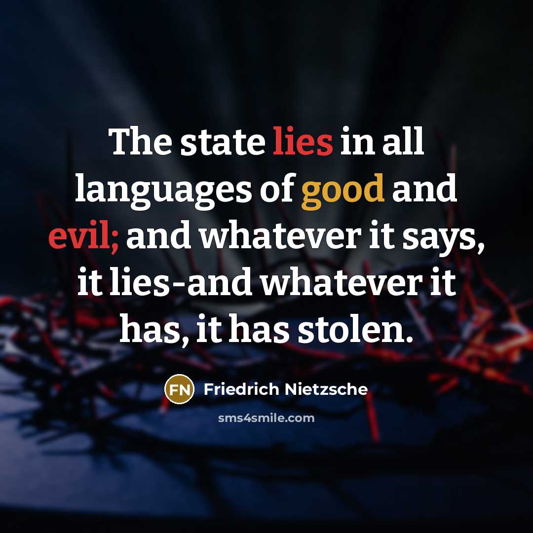 “The state lies in all languages of good and evil;…” quote by Friedrich Nietzsche