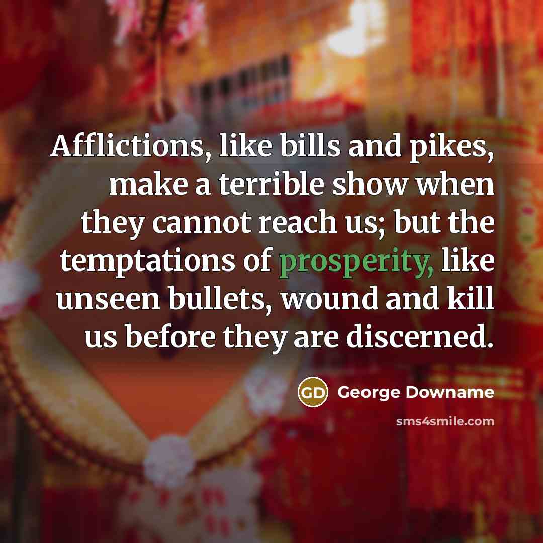 “Afflictions, like bills and pikes, make a terrible show when…” quote by George Downame