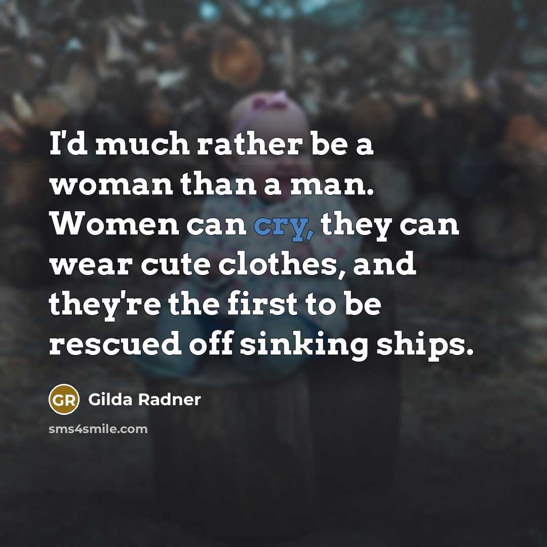 “I'd much rather be a woman than a man. Women…” quote by Gilda Radner
