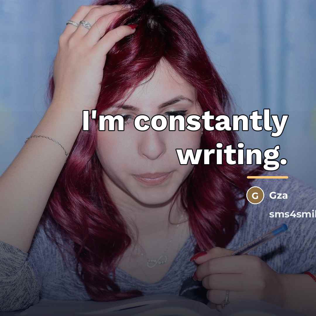 “I'm constantly writing.…” quote by Gza