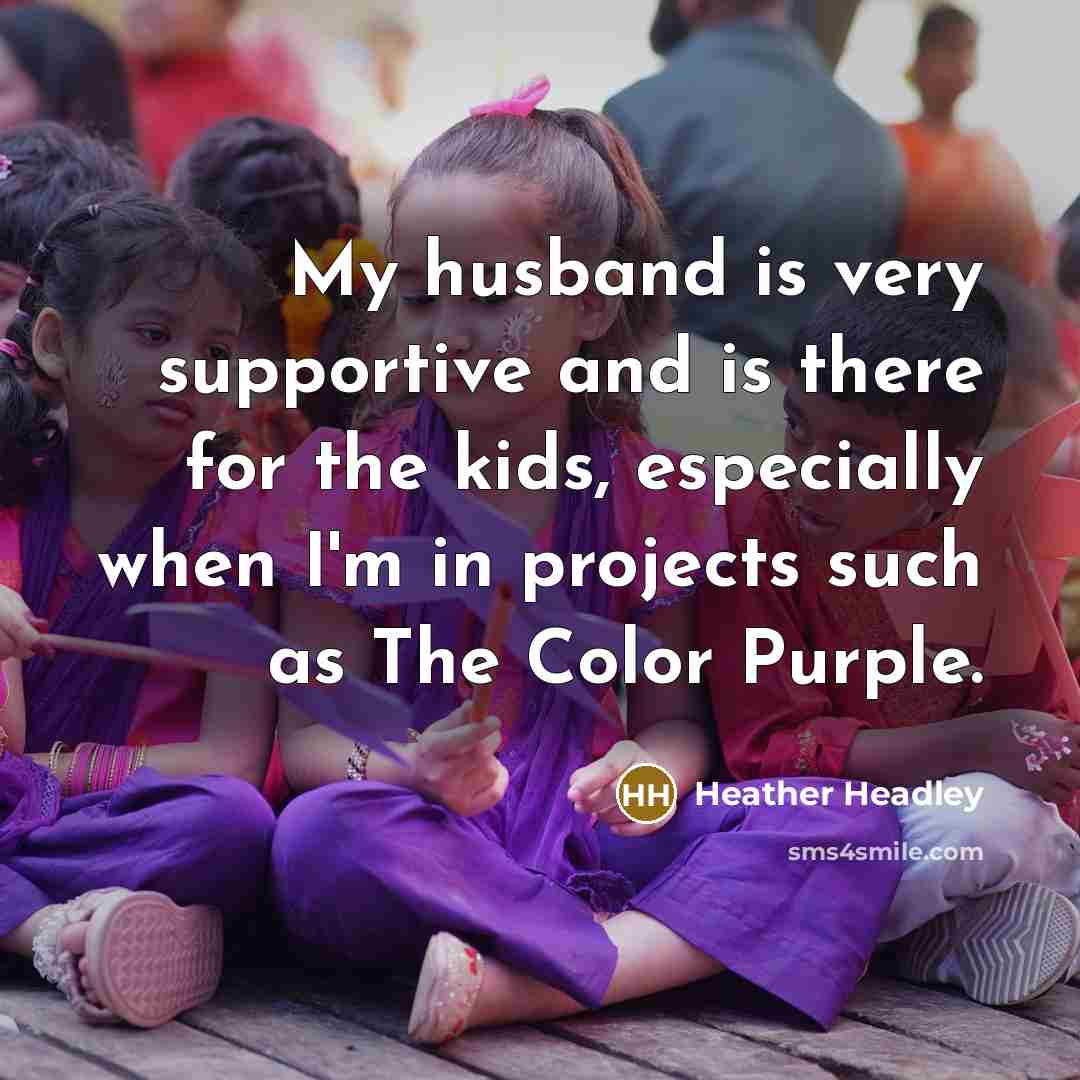 “My husband is very supportive and is there for the…” quote by Heather Headley