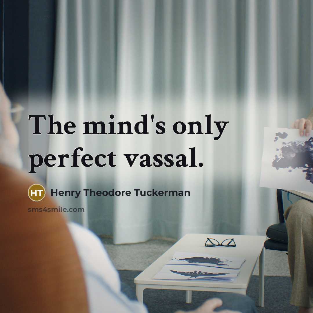 “The mind's only perfect vassal.…” quote by Henry Theodore Tuckerman