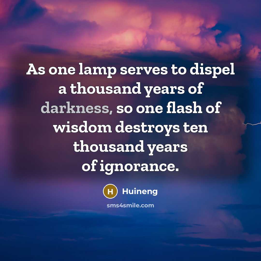 “As one lamp serves to dispel a thousand years of…” quote by Huineng