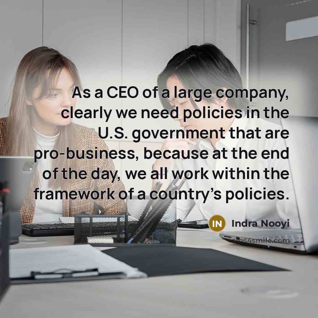 “As a CEO of a large company, clearly we need…” quote by Indra Nooyi