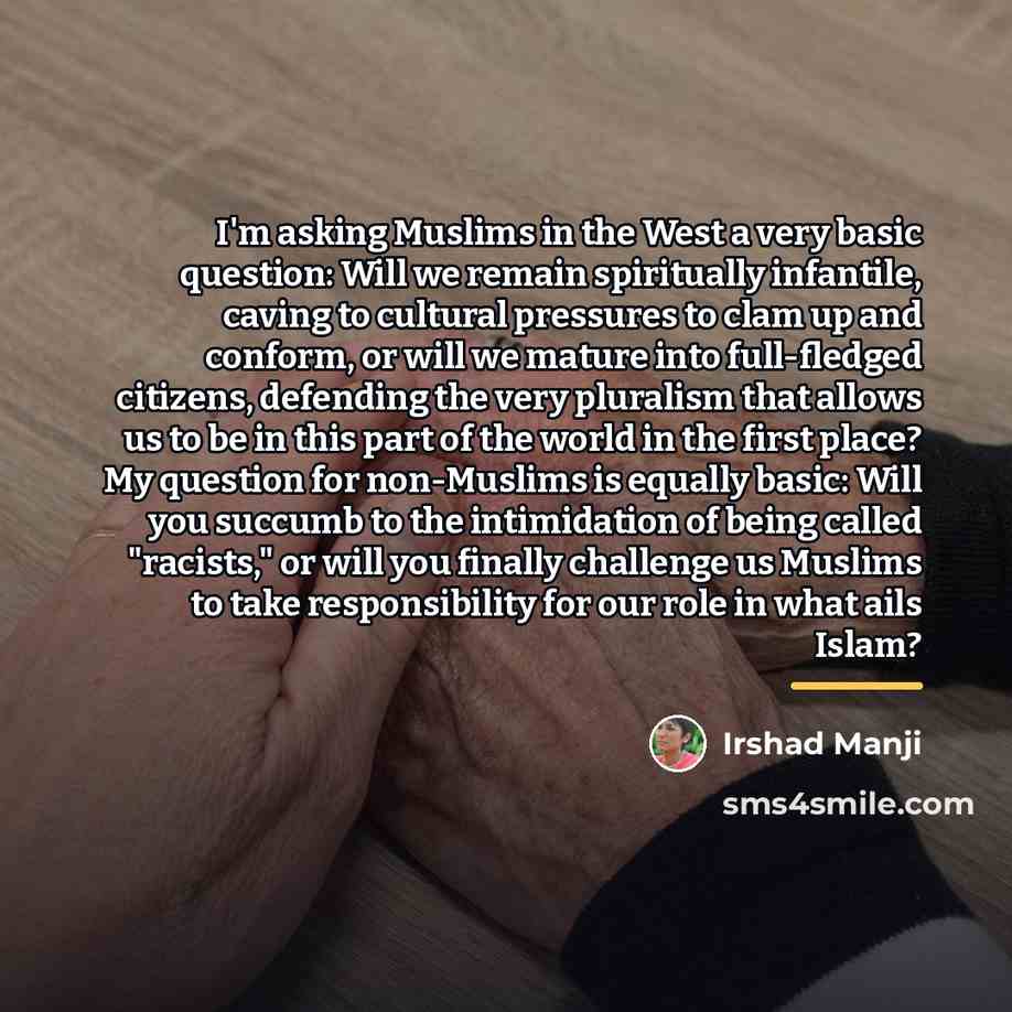 “I'm asking Muslims in the West a very basic question:…” quote by Irshad Manji