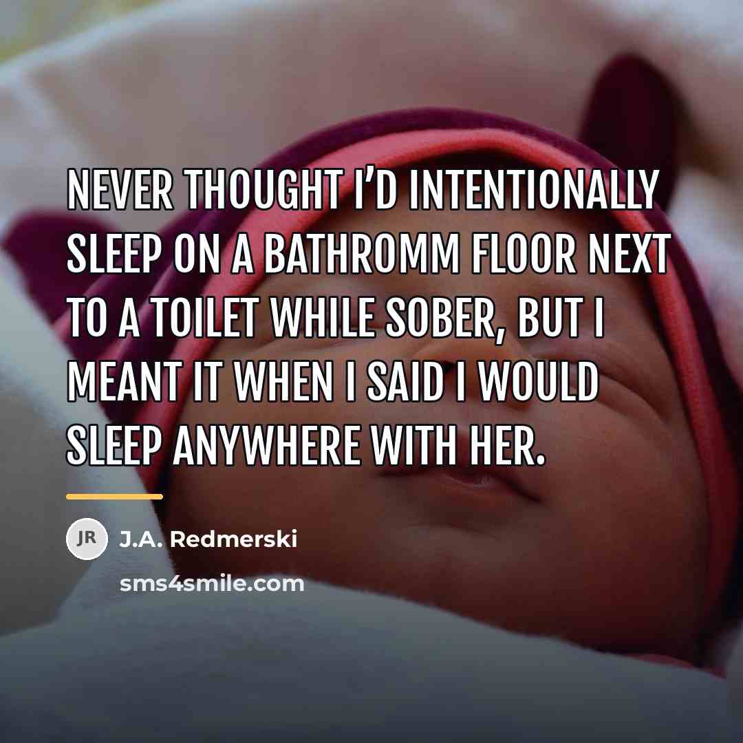 “Never thought I’d intentionally sleep on a bathromm floor next…” quote by J.A. Redmerski