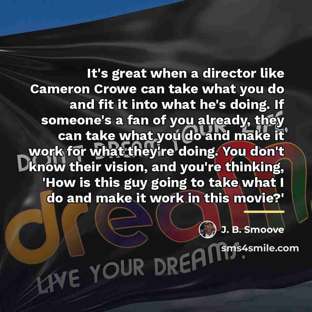 “It's great when a director like Cameron Crowe can take…” quote by J. B. Smoove