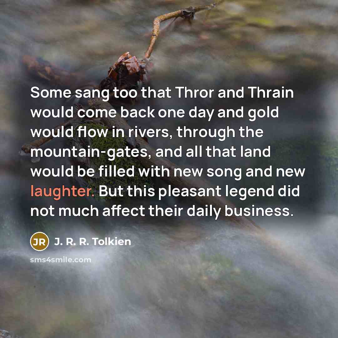 “Some sang too that Thror and Thrain would come back…” quote by J. R. R. Tolkien