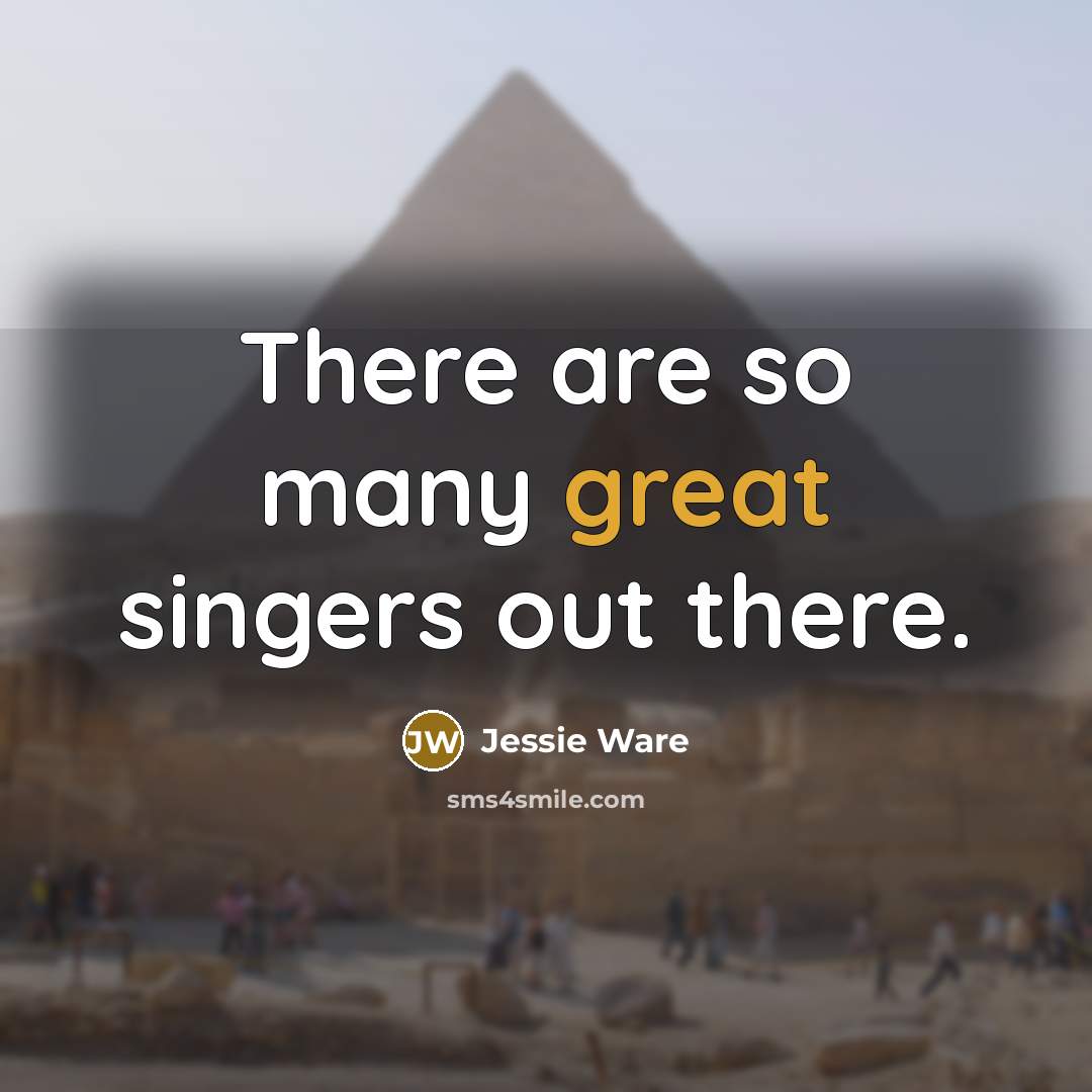 “There are so many great singers out there.…” quote by Jessie Ware