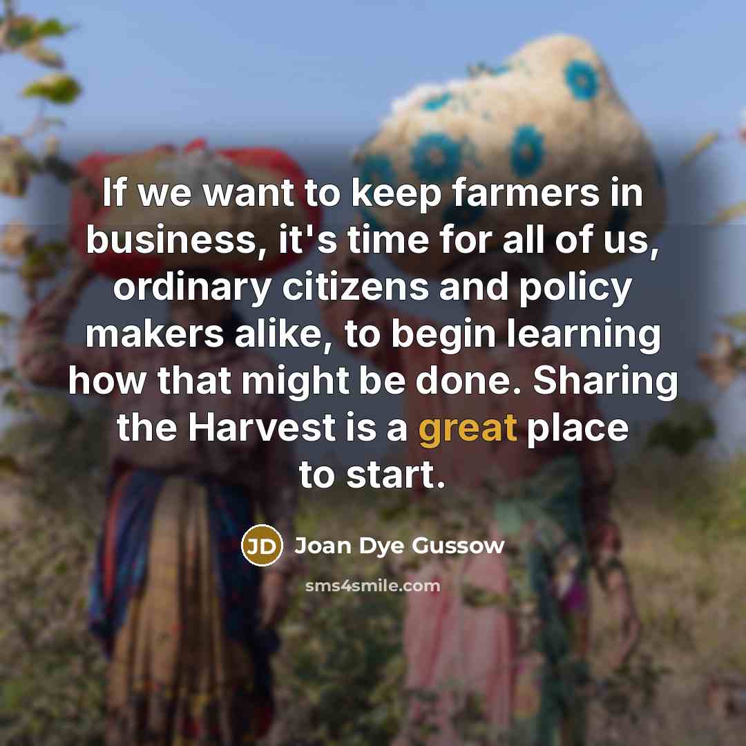 “If we want to keep farmers in business, it's time…” quote by Joan Dye Gussow