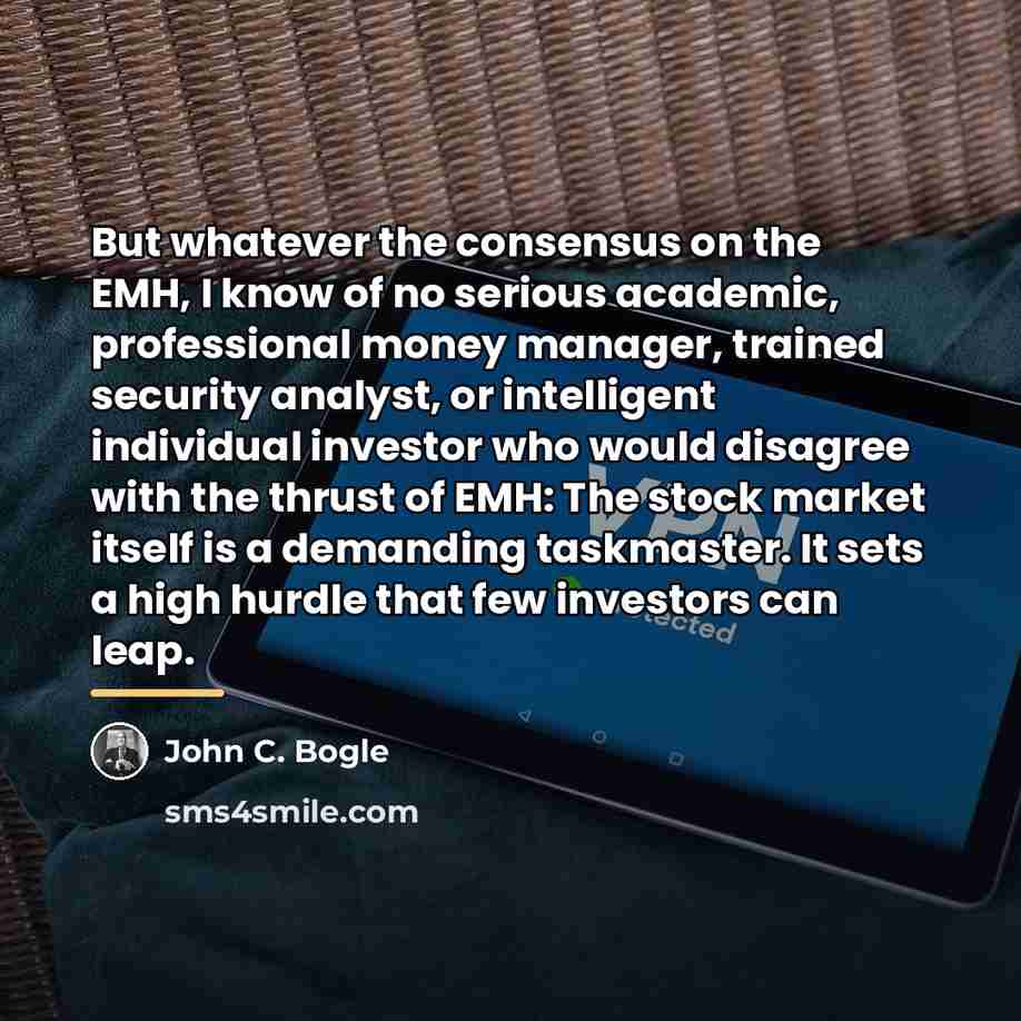 “But whatever the consensus on the EMH, I know of…” quote by John C. Bogle