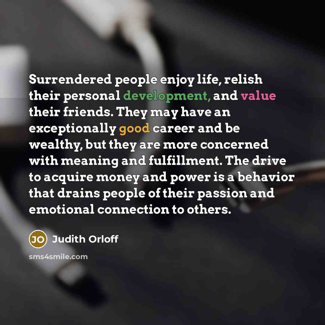 “Surrendered people enjoy life, relish their personal development, and value…” quote by Judith Orloff