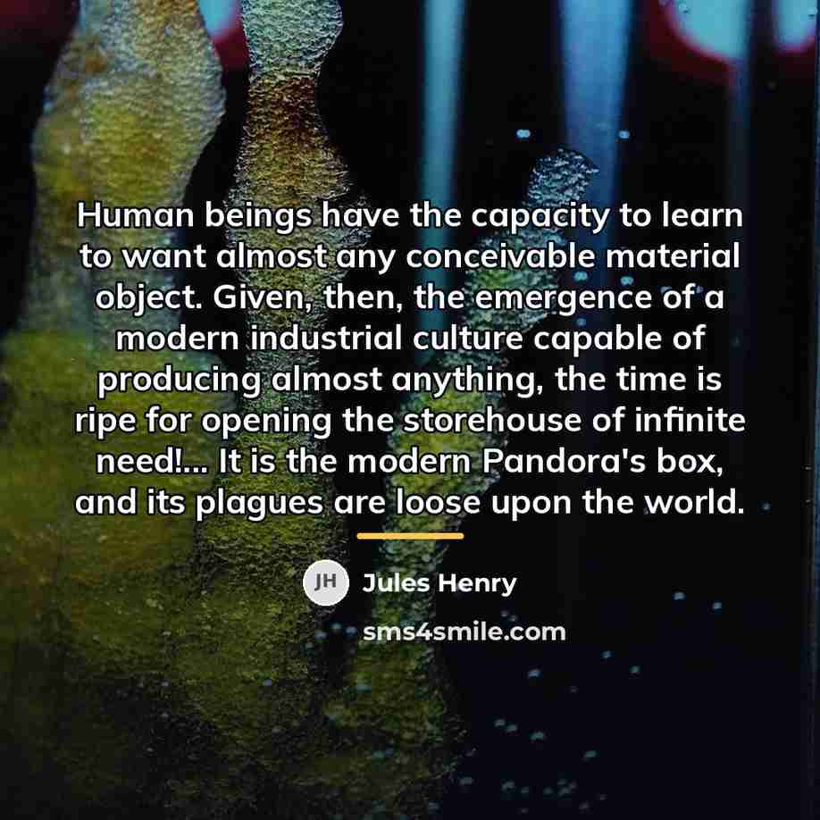 “Human beings have the capacity to learn to want almost…” quote by Jules Henry