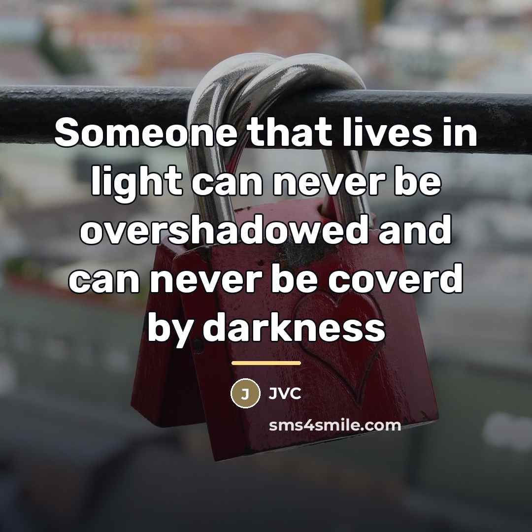 “Someone that lives in light can never be overshadowed and…” quote by Jvc