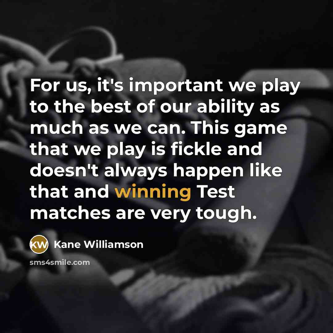 “For us, it's important we play to the best of…” quote by Kane Williamson