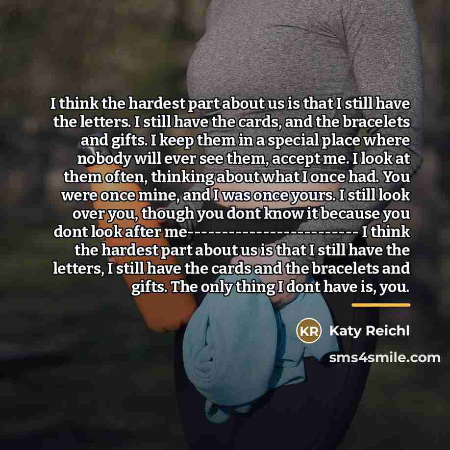 “I think the hardest part about us is that I…” quote by Katy Reichl