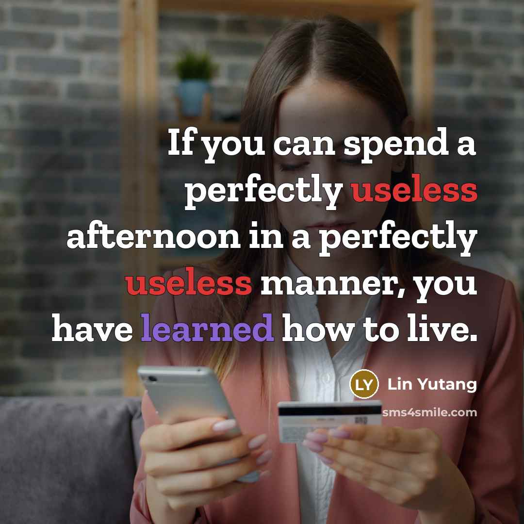 “If you can spend a perfectly useless afternoon in a…” quote by Lin Yutang