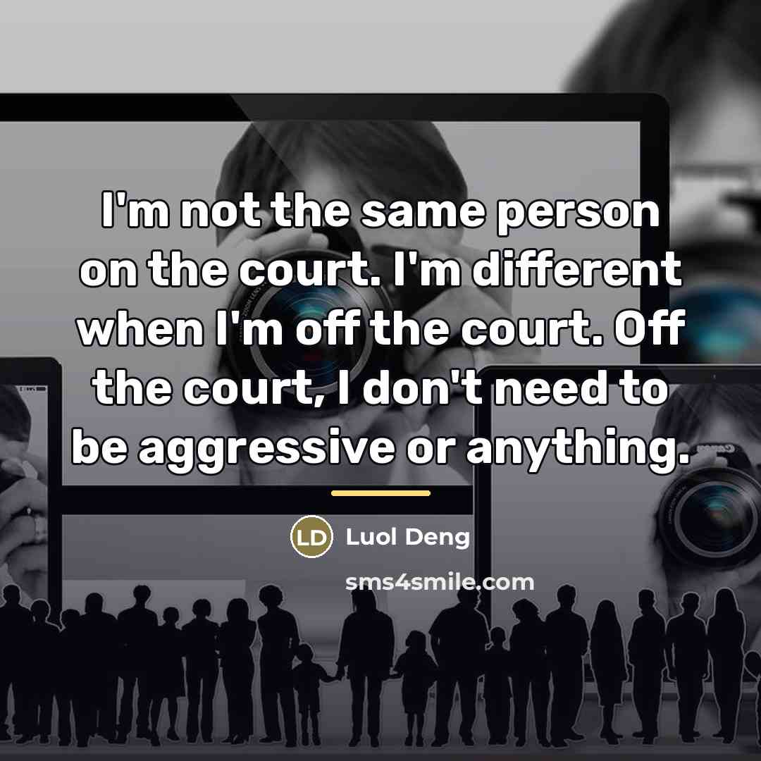 “I'm not the same person on the court. I'm different…” quote by Luol Deng