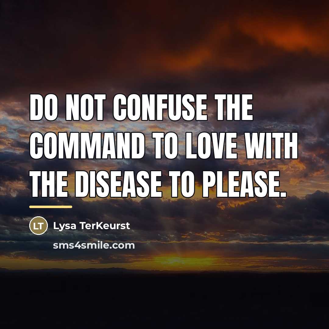 “Do not confuse the command to love with the disease…” quote by Lysa TerKeurst