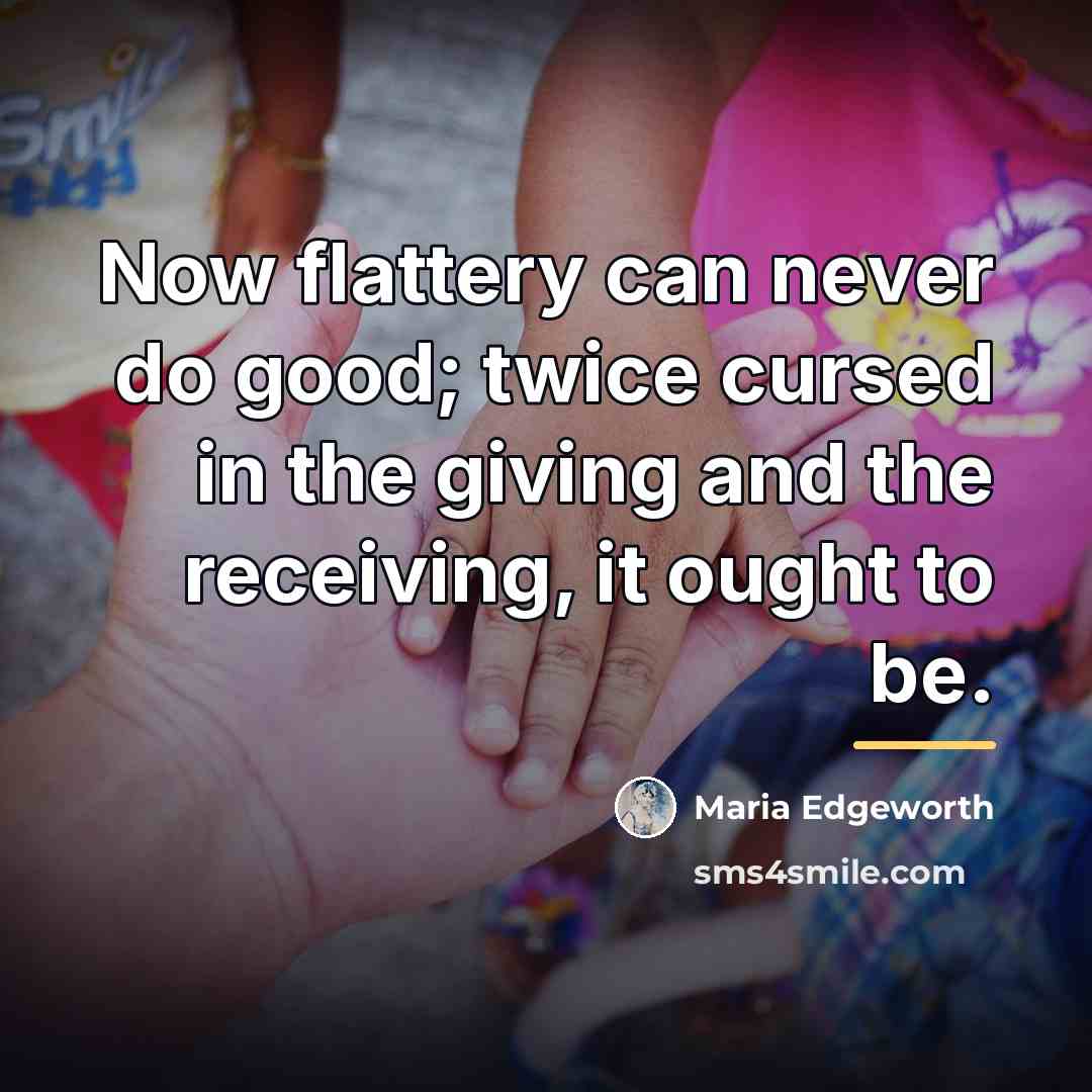 “Now flattery can never do good; twice cursed in the…” quote by Maria Edgeworth