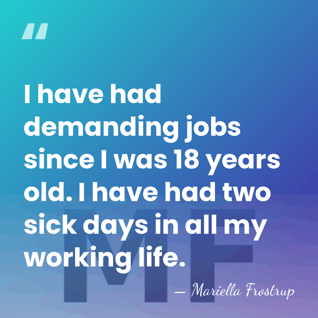I have had demanding jobs since I was 18 years old. I&hellip; - Mariella Frostrup