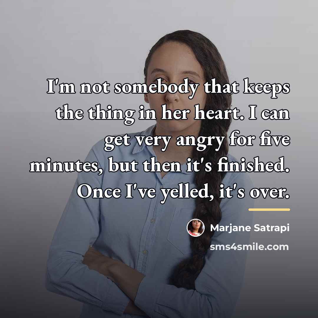 “I'm not somebody that keeps the thing in her heart.…” quote by Marjane Satrapi