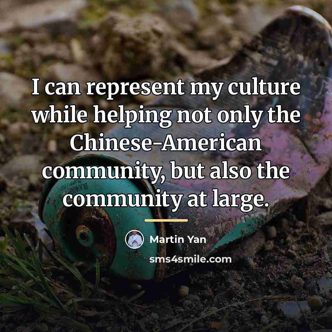 “I can represent my culture while helping not only the…” quote by Martin Yan