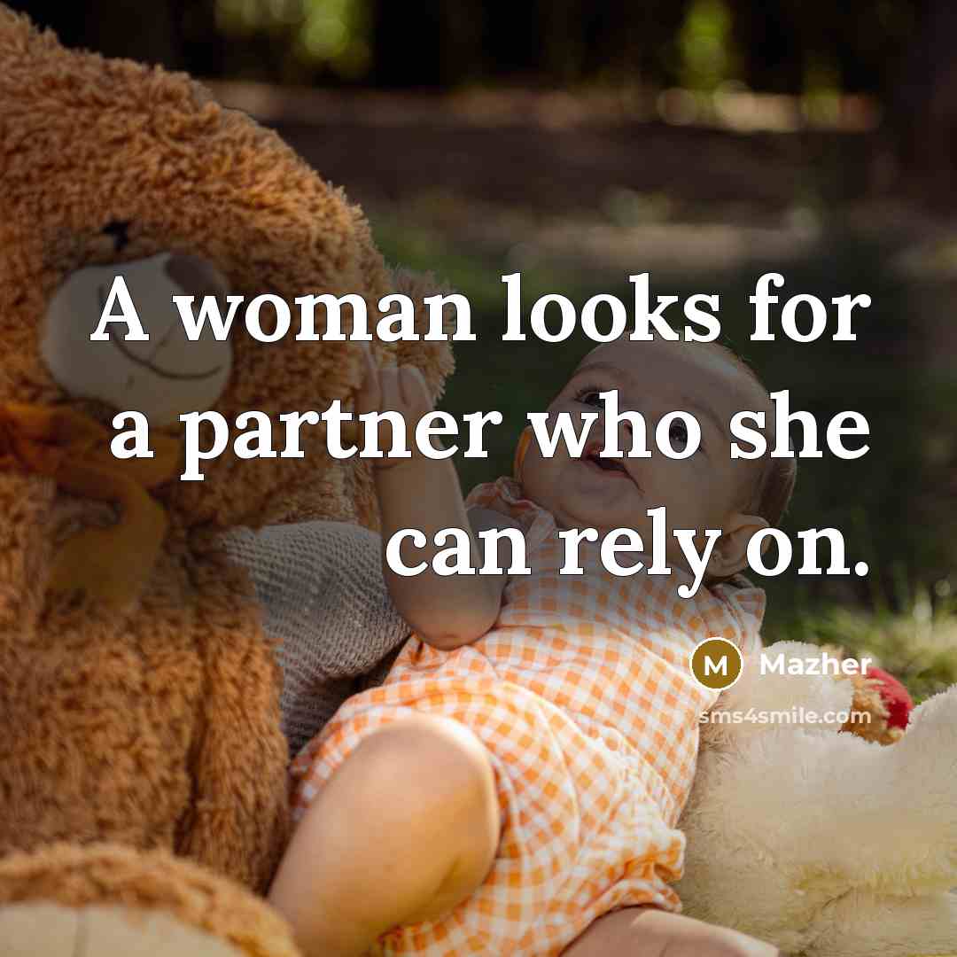 “A woman looks for a partner who she can rely…” quote by Mazher