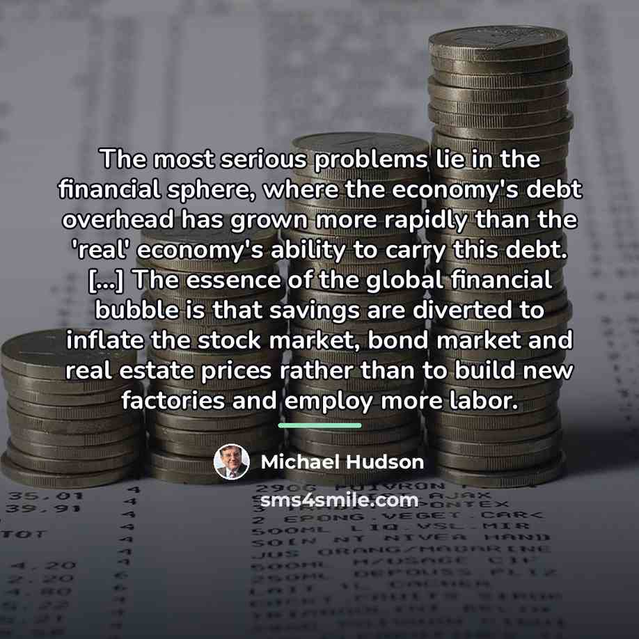 “The most serious problems lie in the financial sphere, where…” quote by Michael Hudson