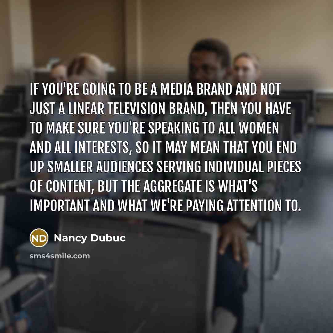 “If you're going to be a media brand and not…” quote by Nancy Dubuc