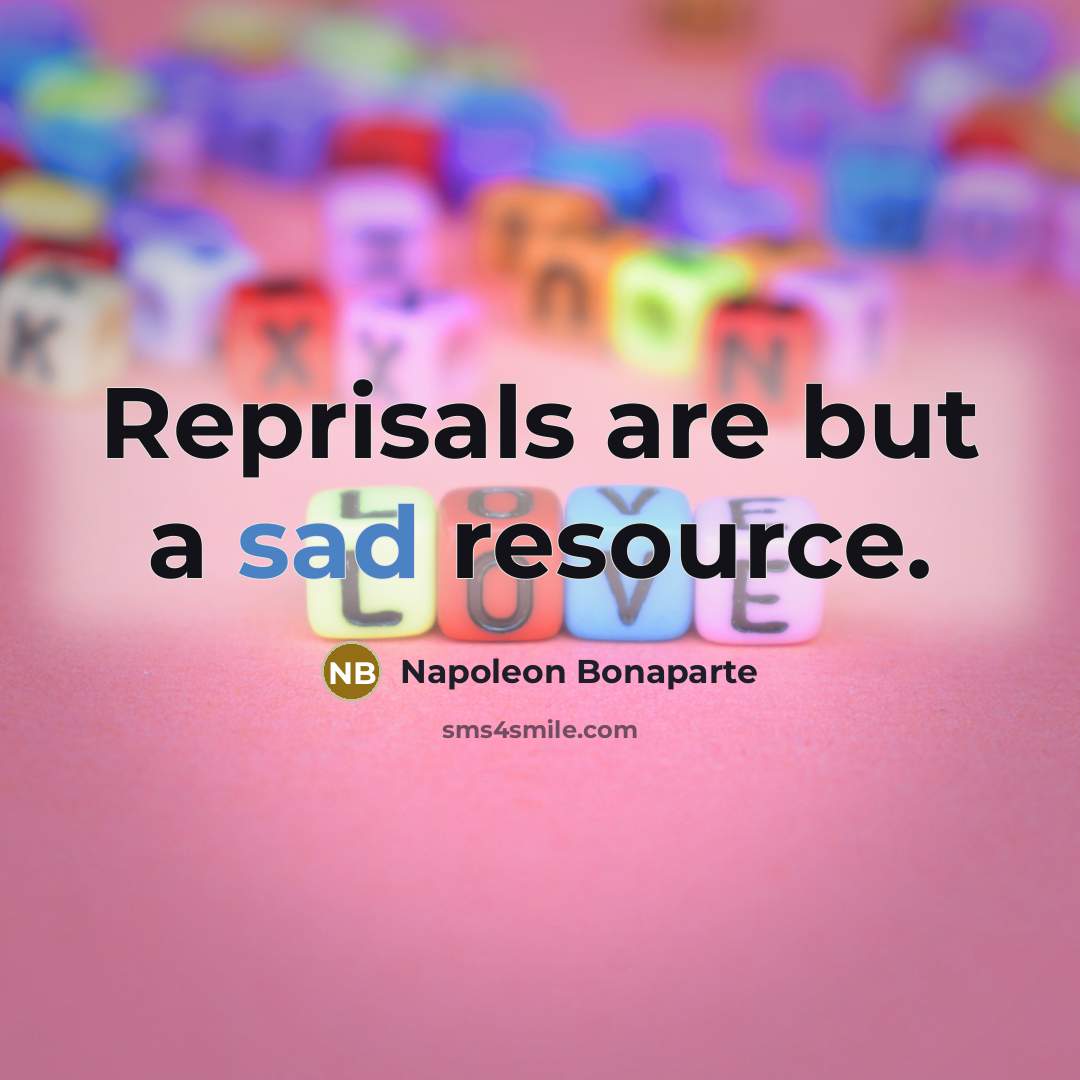 “Reprisals are but a sad resource.…” quote by Napoleon Bonaparte
