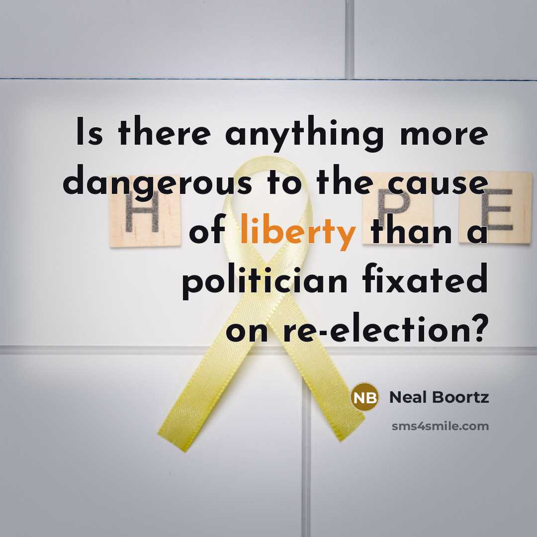“Is there anything more dangerous to the cause of liberty…” quote by Neal Boortz