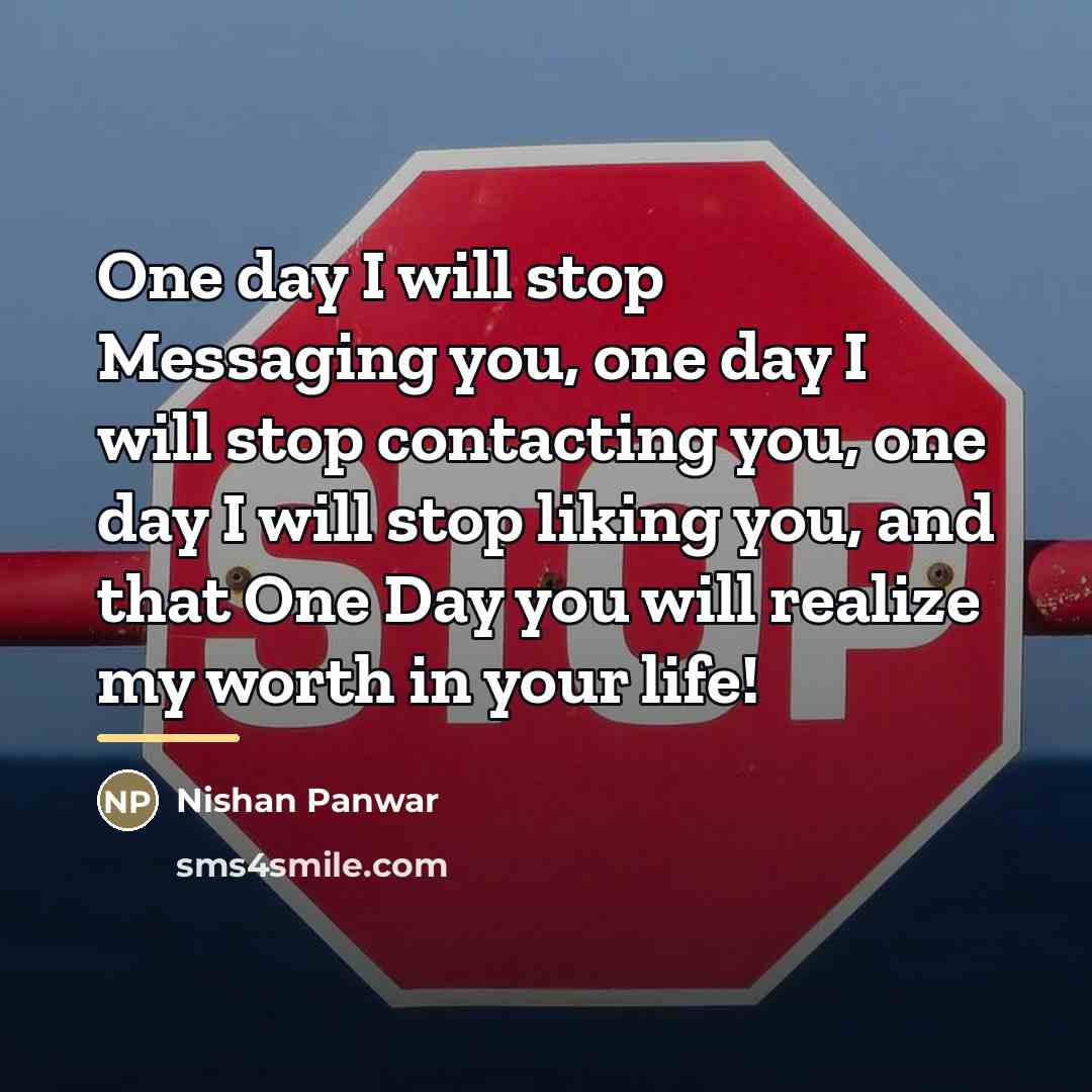 “One day I will stop Messaging you, one day I…” quote by Nishan Panwar