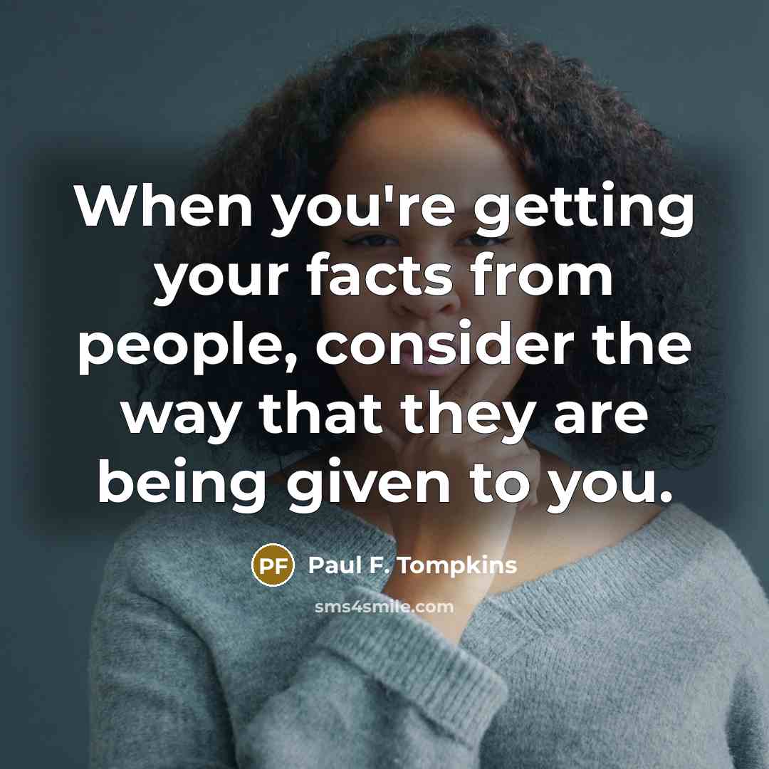 “When you're getting your facts from people, consider the way…” quote by Paul F. Tompkins