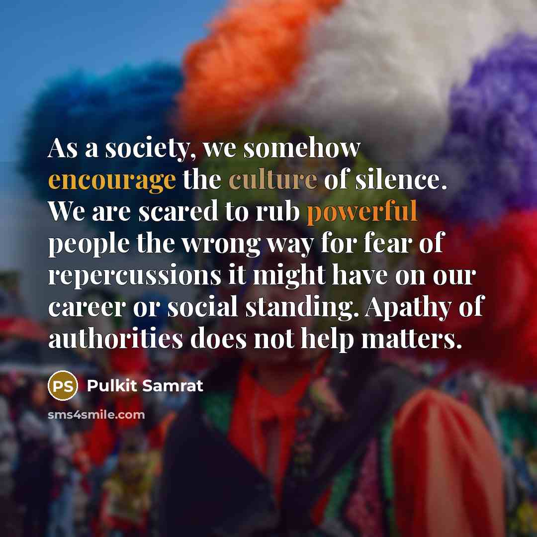 “As a society, we somehow encourage the culture of silence.…” quote by Pulkit Samrat