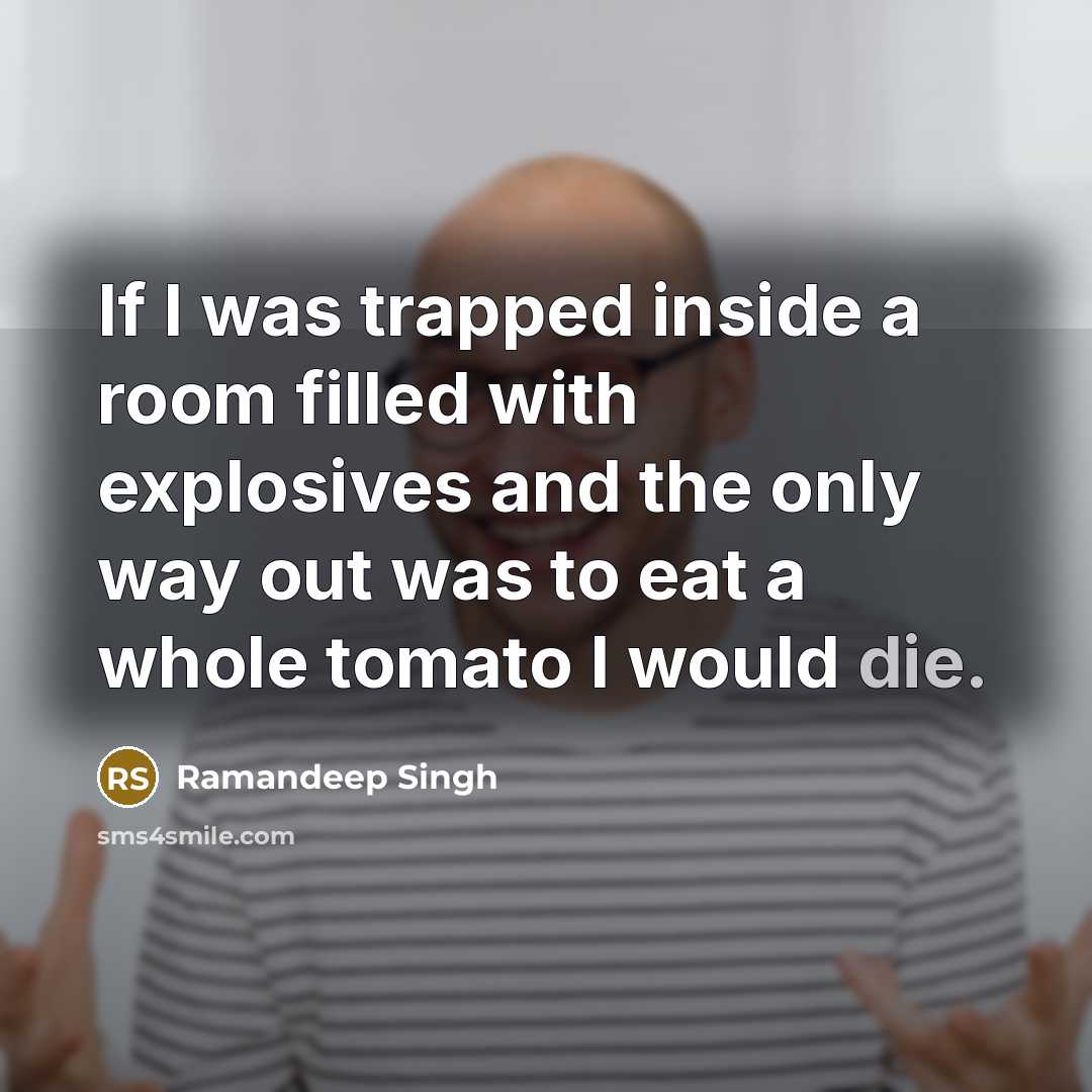 “If I was trapped inside a room filled with explosives…” quote by Ramandeep Singh