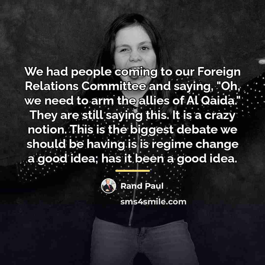 “We had people coming to our Foreign Relations Committee and…” quote by Rand Paul