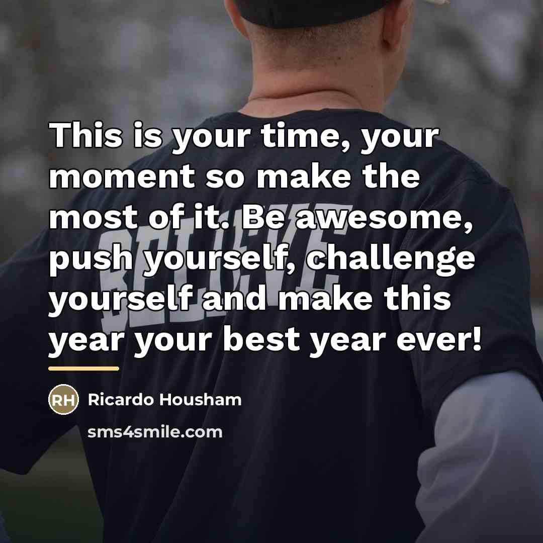 “This is your time, your moment so make the most…” quote by Ricardo Housham